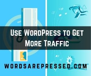 Use WordPress to Get More Traffic